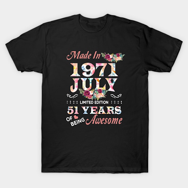 July Flower Made In 1971 51 Years Of Being Awesome T-Shirt by sueannharley12